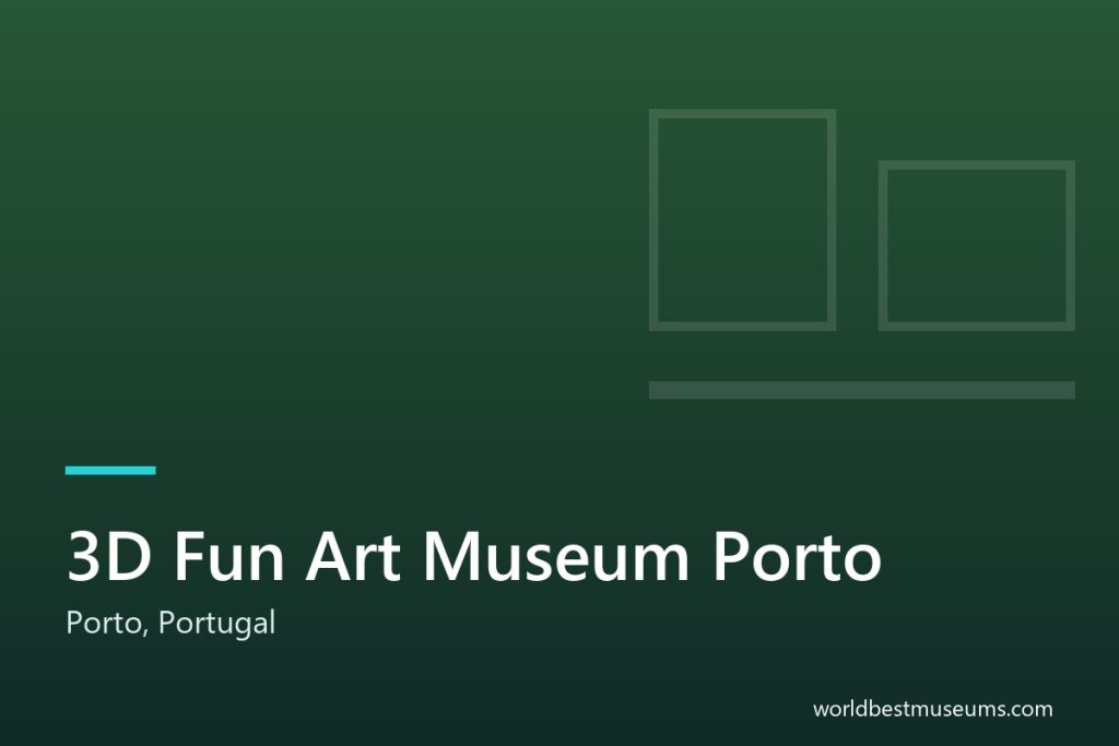 3D Fun Art Museum Porto - World Best Museums cover