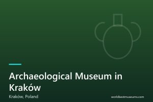 Archaeological Museum in Kraków - World Best Museums cover