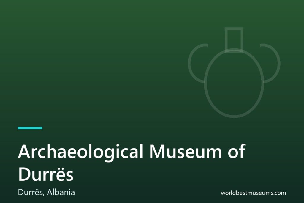 Archaeological Museum of Durrës - World Best Museums cover