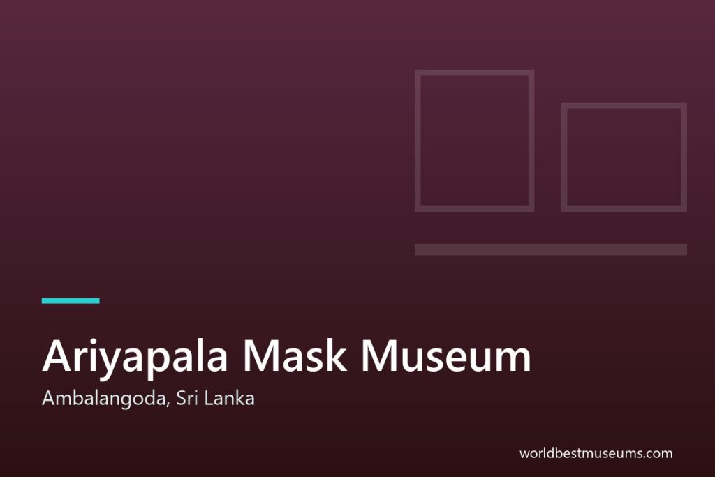 Ariyapala Mask Museum - World Best Museums cover