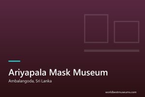 Ariyapala Mask Museum - World Best Museums cover