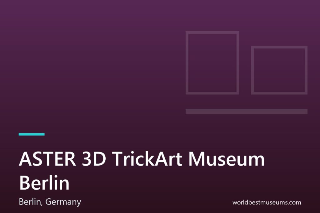 ASTER 3D TrickArt Museum Berlin - World Best Museums cover