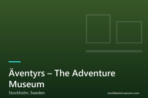 Äventyrs – The Adventure Museum - World Best Museums cover