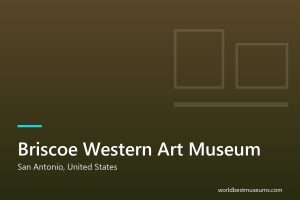 Briscoe Western Art Museum - World Best Museums cover