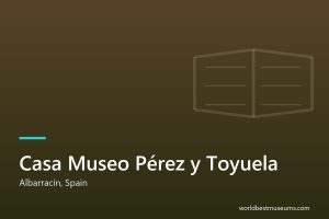 Casa Museo Pérez y Toyuela - World Best Museums cover