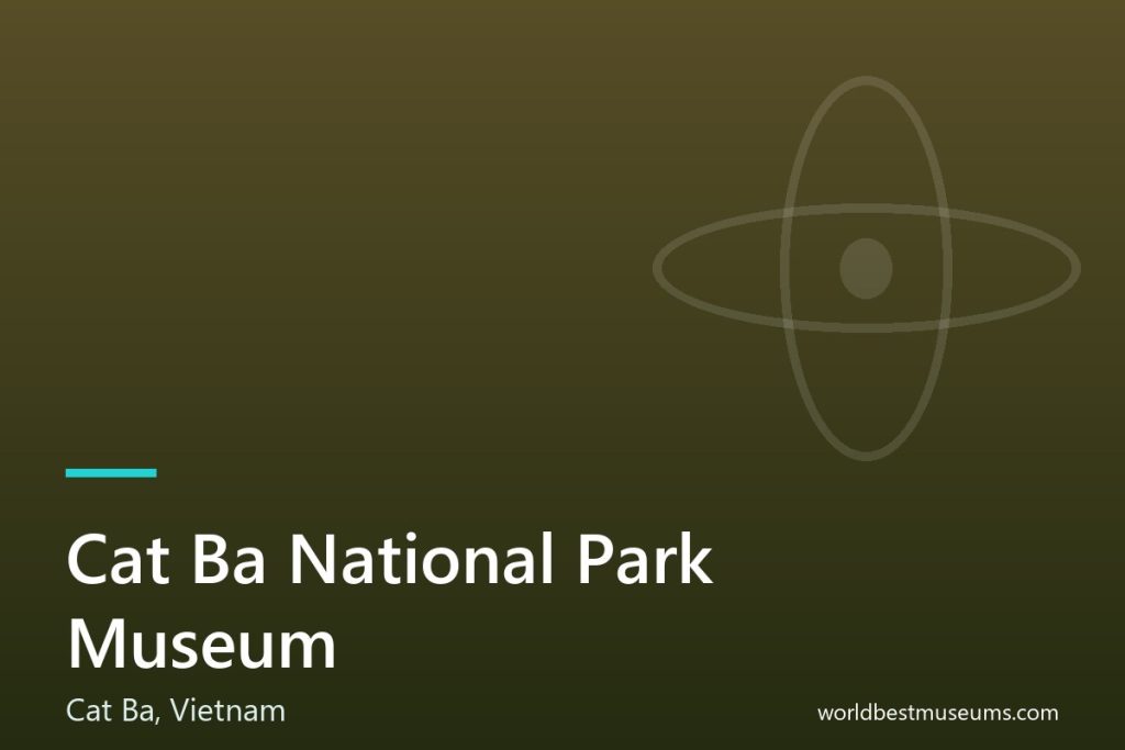 Cat Ba National Park Museum - World Best Museums cover