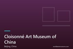 Cloisonné Art Museum of China - World Best Museums cover
