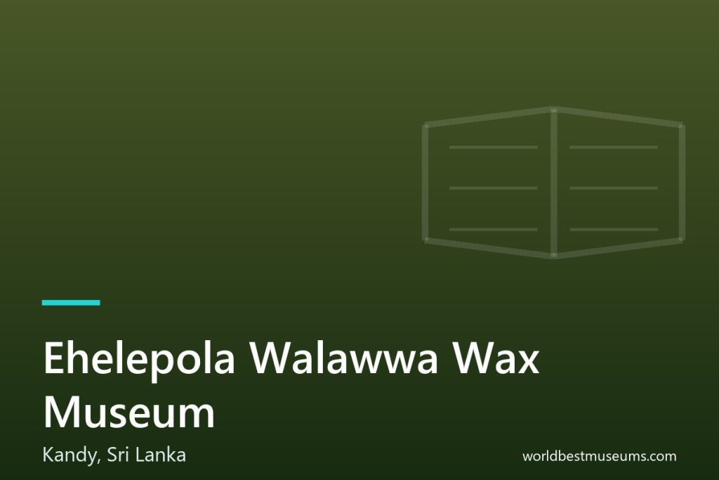 Ehelepola Walawwa Wax Museum - World Best Museums cover