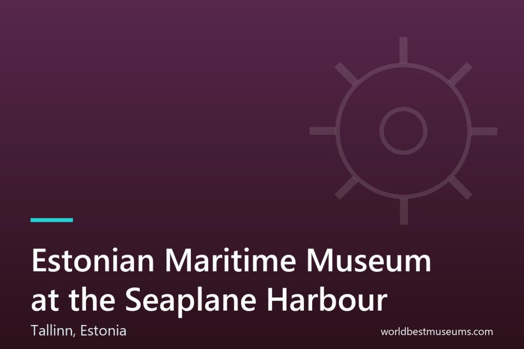 Estonian Maritime Museum at the Seaplane Harbour - World Best Museums cover