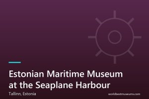 Estonian Maritime Museum at the Seaplane Harbour - World Best Museums cover