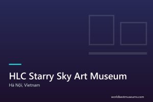 HLC Starry Sky Art Museum - World Best Museums cover