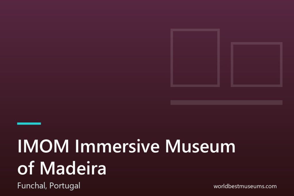 IMOM – Immersive Museum of Madeira - World Best Museums cover