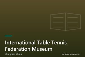 International Table Tennis Federation Museum - World Best Museums cover