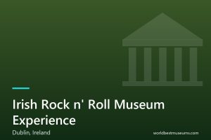 Irish Rock ‘n’ Roll Museum Experience - World Best Museums cover