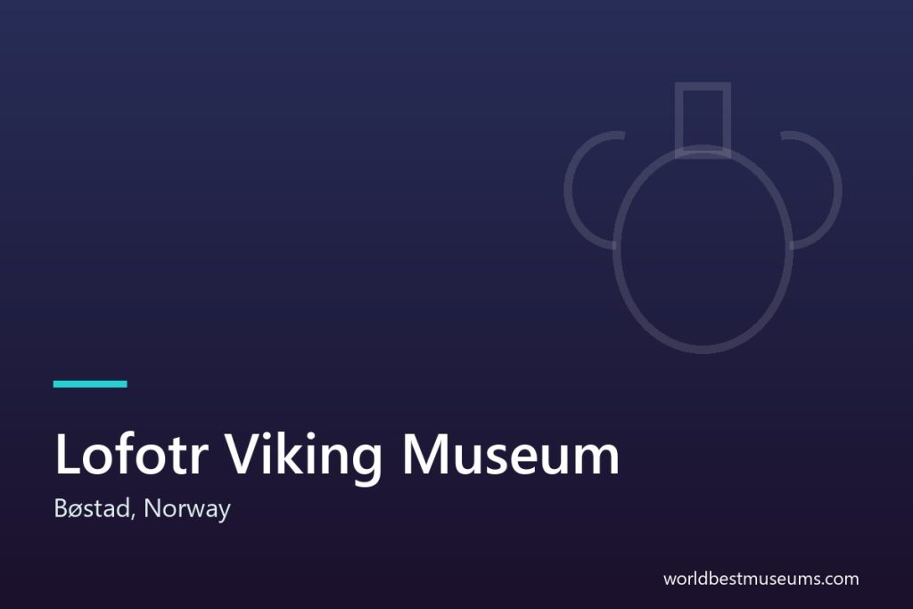 Lofotr Viking Museum - World Best Museums cover