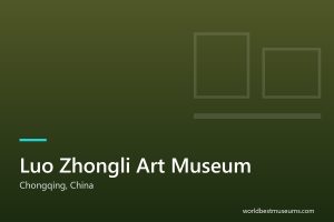 Luo Zhongli Art Museum - World Best Museums cover