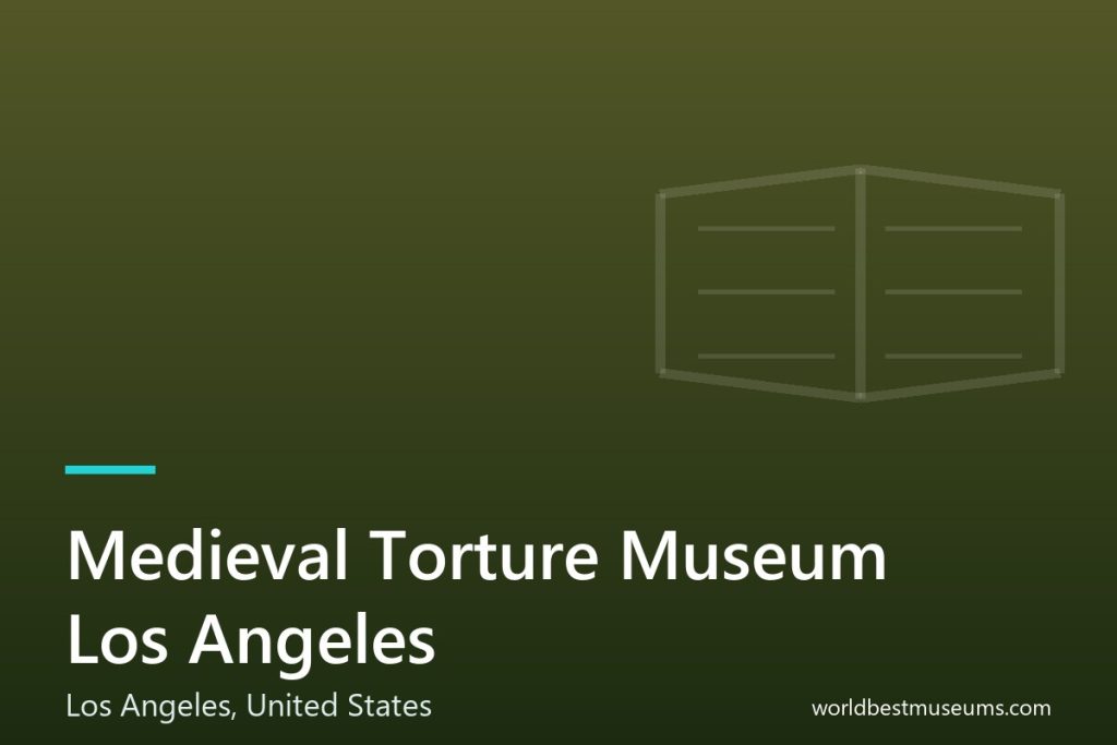 Medieval Torture Museum Los Angeles - World Best Museums cover