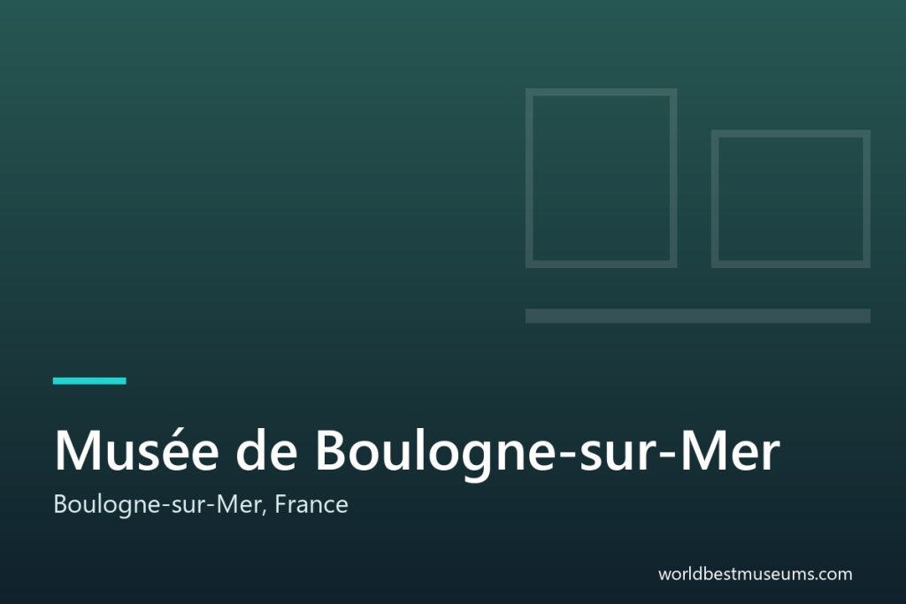 Musée de Boulogne-sur-Mer - World Best Museums cover