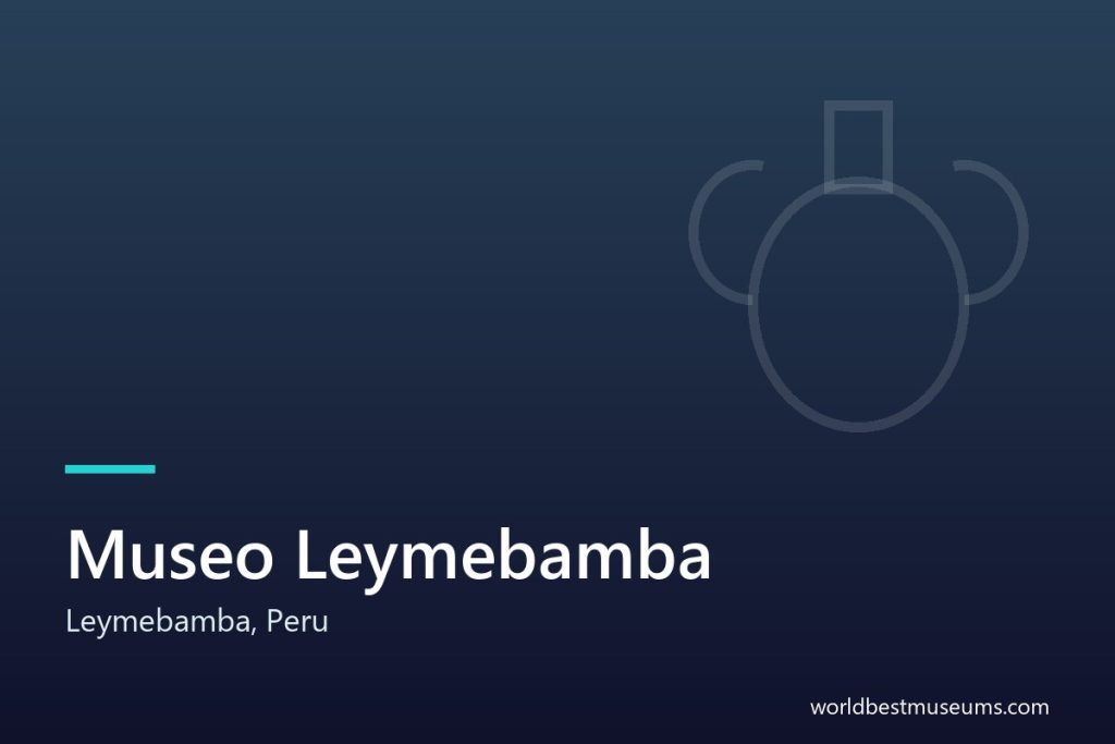 Museo Leymebamba - World Best Museums cover