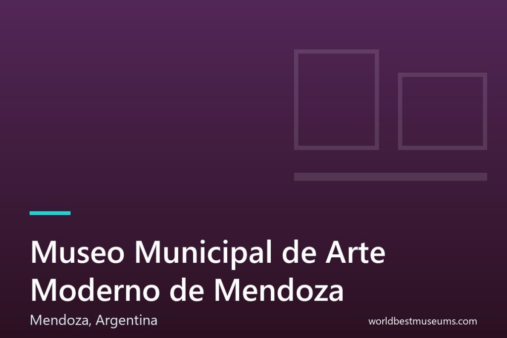 Museo Municipal de Arte Moderno de Mendoza - World Best Museums cover