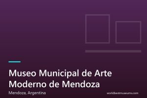 Museo Municipal de Arte Moderno de Mendoza - World Best Museums cover