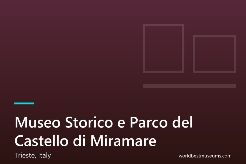 Museo Storico e Parco del Castello di Miramare - World Best Museums cover