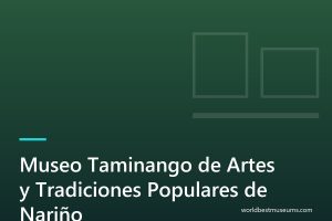 Museo Taminango de Artes y Tradiciones Populares de Nariño - World Best Museums cover
