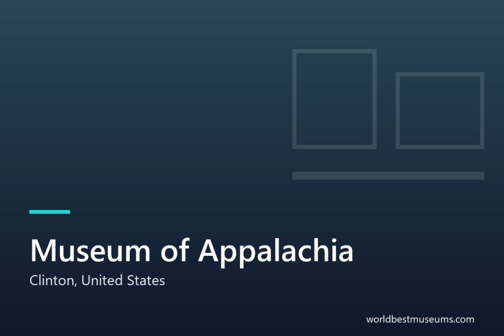 Museum of Appalachia - World Best Museums cover