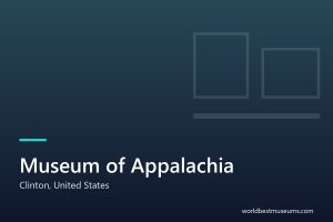 Museum of Appalachia - World Best Museums cover
