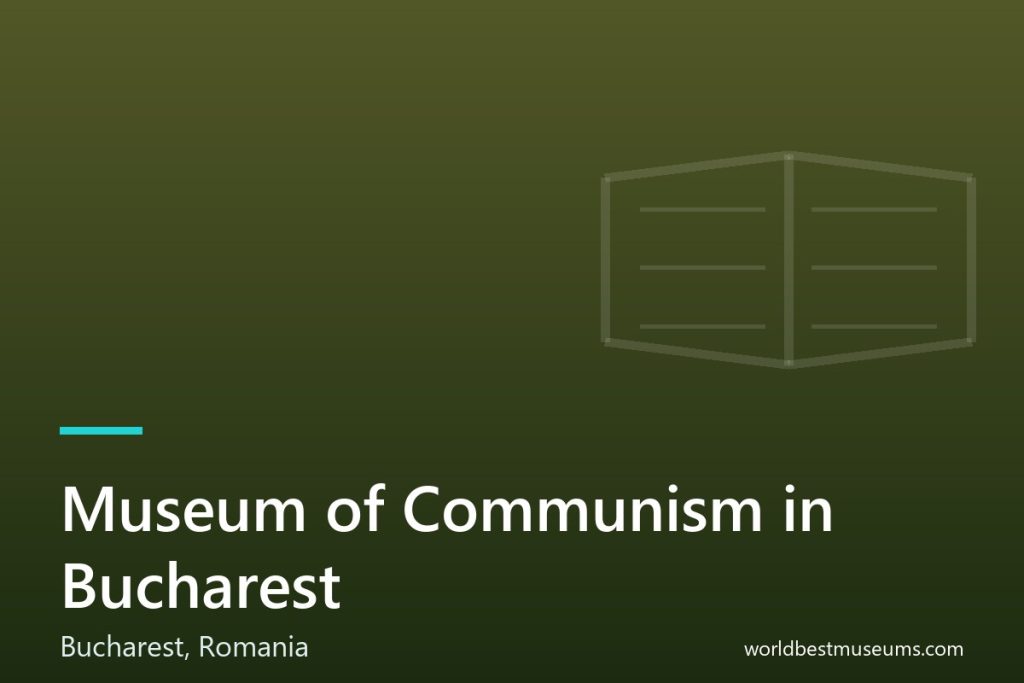Museum of Communism in Bucharest - World Best Museums cover