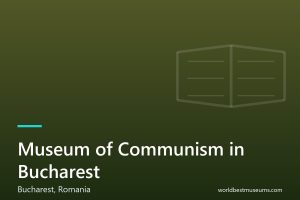 Museum of Communism in Bucharest - World Best Museums cover