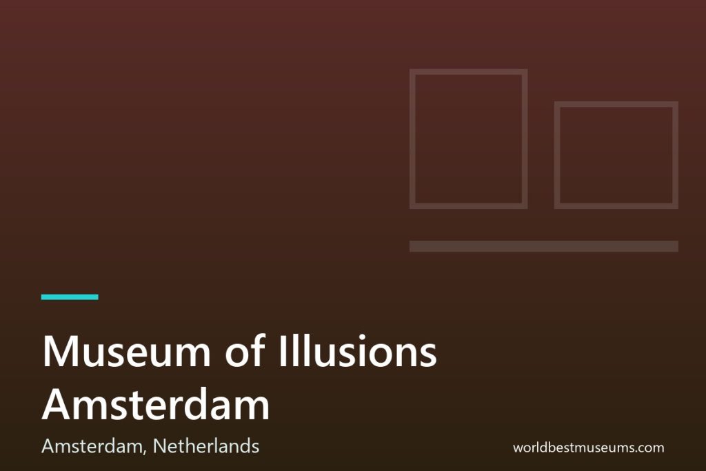 Museum of Illusions Amsterdam - World Best Museums cover