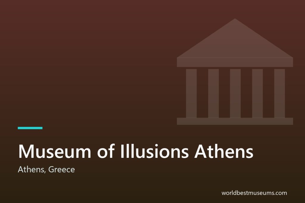 Museum of Illusions Athens - World Best Museums cover