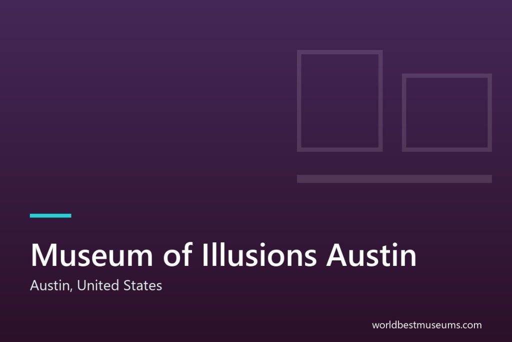 Museum of Illusions Austin - World Best Museums cover