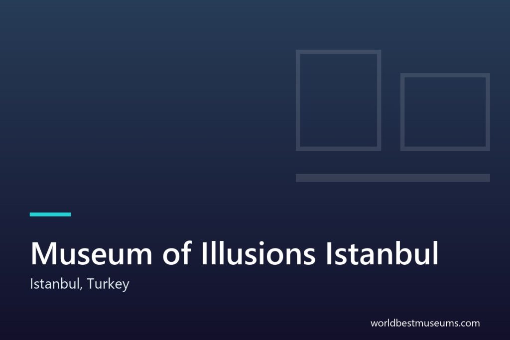 Museum of Illusions Istanbul - World Best Museums cover