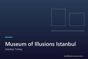 Museum of Illusions Istanbul - World Best Museums cover
