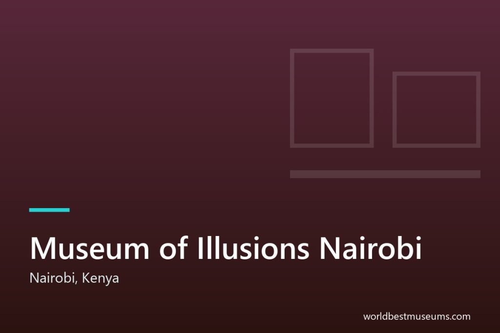 Museum of Illusions Nairobi - World Best Museums cover