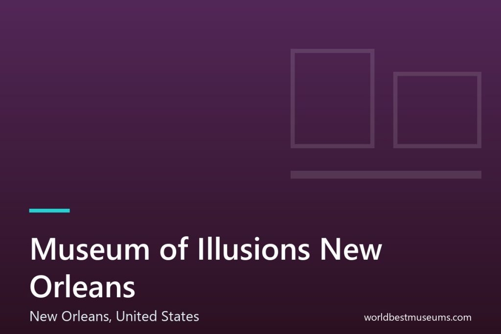 Museum of Illusions New Orleans - World Best Museums cover