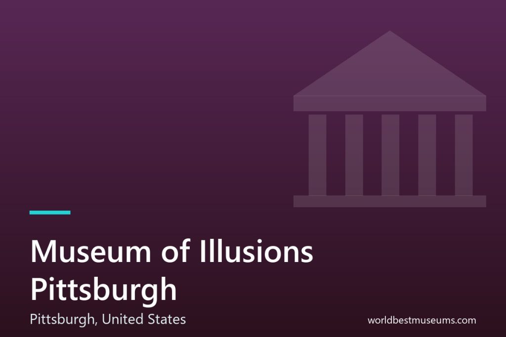 Museum of Illusions Pittsburgh - World Best Museums cover