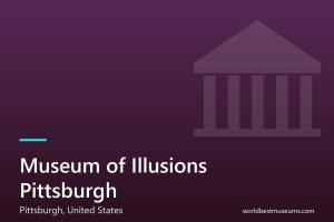 Museum of Illusions Pittsburgh - World Best Museums cover