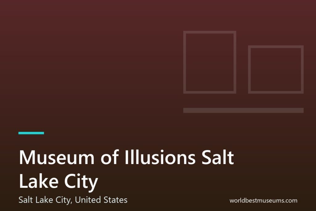 Museum of Illusions Salt Lake City - World Best Museums cover