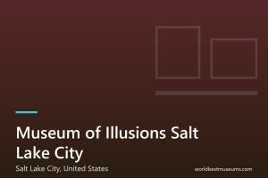 Museum of Illusions Salt Lake City - World Best Museums cover