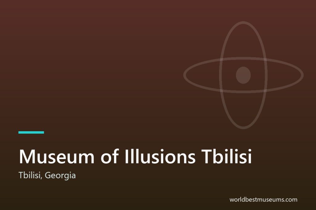 Museum of Illusions Tbilisi - World Best Museums cover
