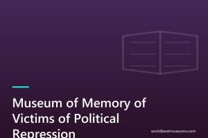 Museum of Memory of Victims of Political Repression - World Best Museums cover