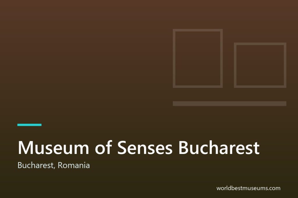 Museum of Senses Bucharest - World Best Museums cover