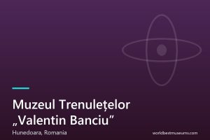 Muzeul Trenulețelor „Valentin Banciu” - World Best Museums cover