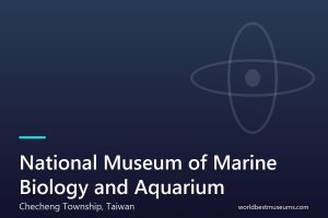 National Museum of Marine Biology and Aquarium - World Best Museums cover