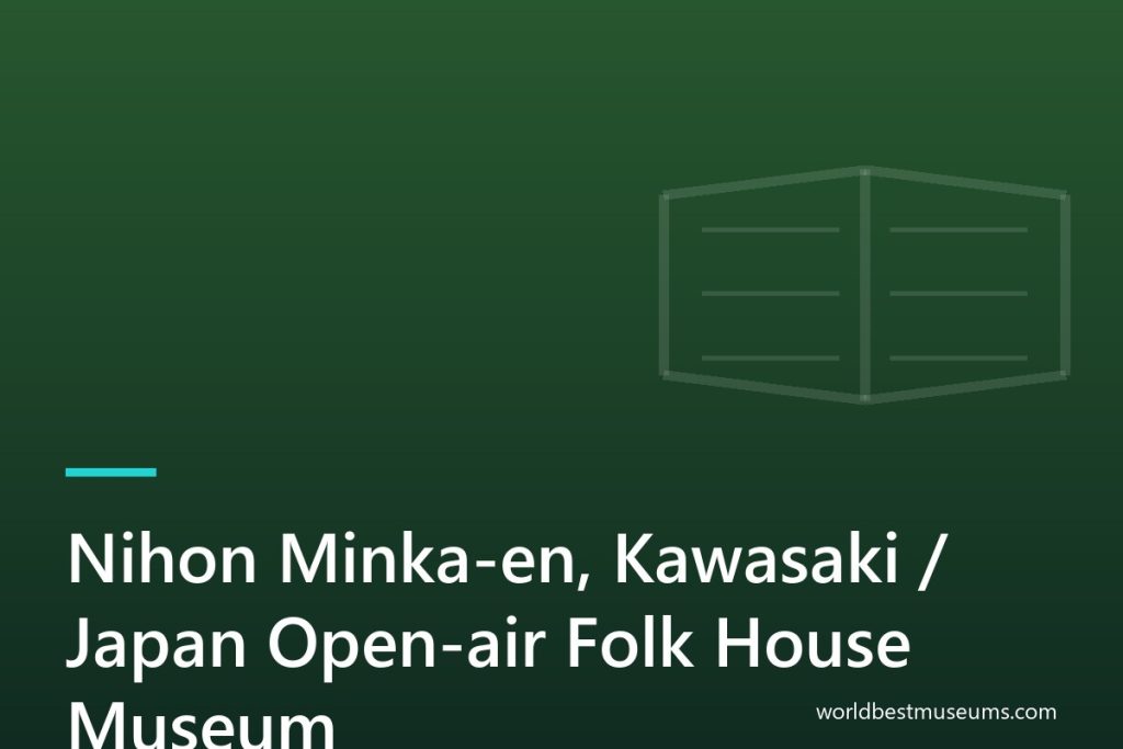 Nihon Minka-en, Kawasaki / Japan Open-air Folk House Museum - World Best Museums cover