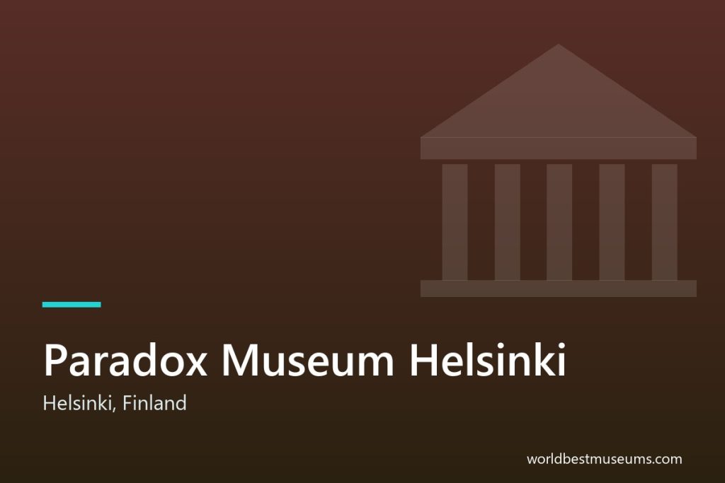 Paradox Museum Helsinki - World Best Museums cover