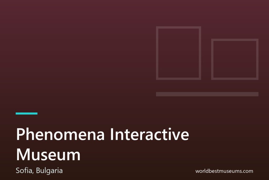 Phenomena Interactive Museum - World Best Museums cover